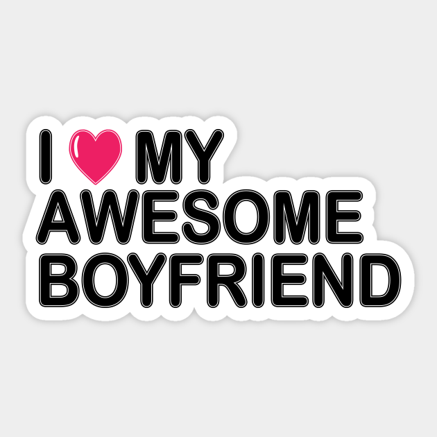 I love my awesome boyfriend Boyfriend Girlfriend Sticker TeePublic
